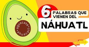 Palabras del español que vienen del náhuatl